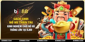 cách chơi nổ hũ bj88